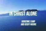 Adrienne Camp – In Christ Alone FT Geoff Moore