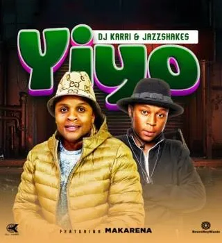 Dj Karri – Yiyo ft. Jazz Shakes & Makarena
