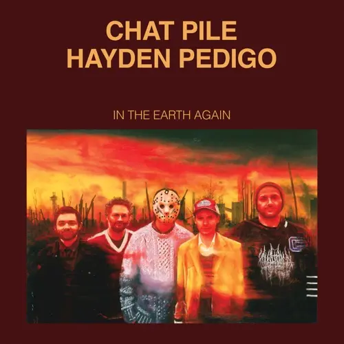 Chat-Pile-Hayden-Pedigo-In-the-Earth-Again-Album Chat Pile & Hayden Pedigo – In the Earth Again (Album)