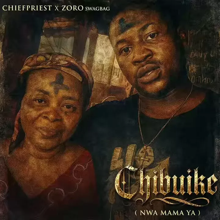 Chief Priest – Chibuike ft Zoro Swagbag