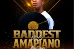 Dj Freezy – Baddest Amapiano Mixtape Vol. 3