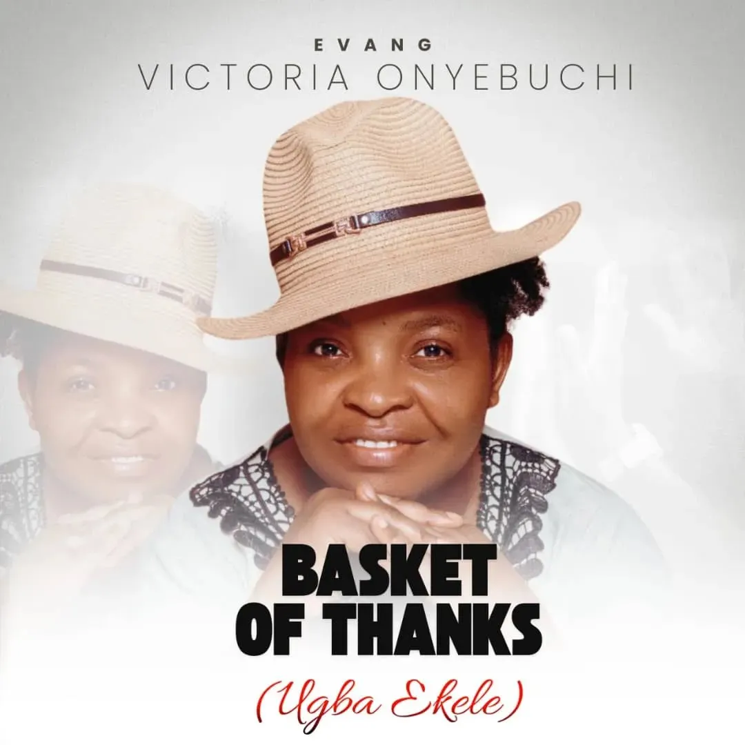 Evang Victoria Onyebuchi – Basket Of Thanks (Ugba Ekele) Evang Victoria Onyebuchi – Basket Of Thanks (Ugba Ekele)