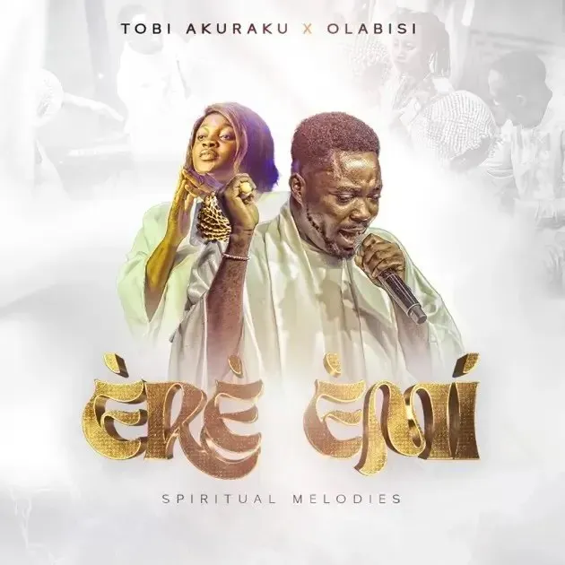 Tobi Akuraku x Olabisi – Ere Emi (Spiritual Melodies) Tobi Akuraku x Olabisi – Ere Emi (Spiritual Melodies)