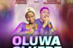 Tabitha Feranmi ft. Samuel Oluwaokere – Oluwa O’ Kere