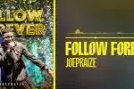 JoePraize – Follow Forever