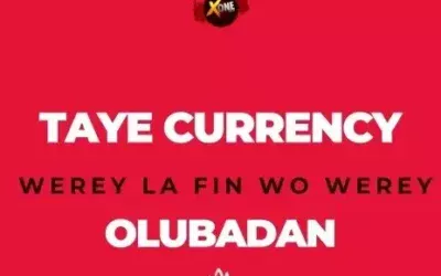 XoneThaDJ feat. Taye Currency – Werey La Fin Wo Werey (OLUBADAN)