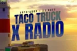 Antifarox & DJ Kuff – Taco Truck X Radio