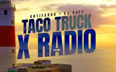 Antifarox & DJ Kuff – Taco Truck X Radio