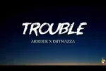 ArrDee – Trouble
