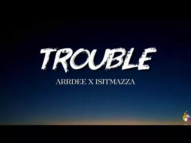 ArrDee – Trouble ArrDee – Trouble