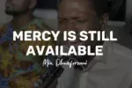 Min. Oluwaferanmi – Mercy Is Still Available