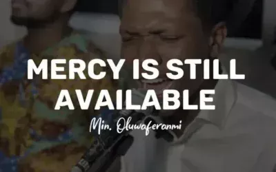 Min. Oluwaferanmi – Mercy Is Still Available