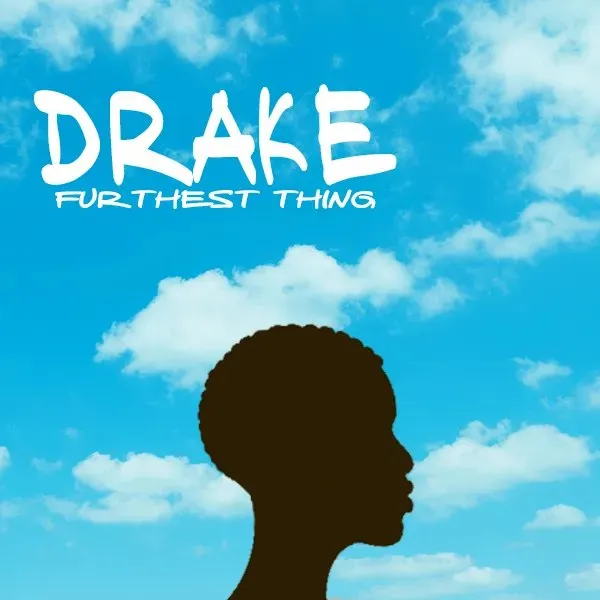 Drake – Furthest Thing Drake – Furthest Thing