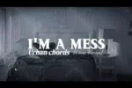 Urban Chords – I’m A Mess (Choir Version)