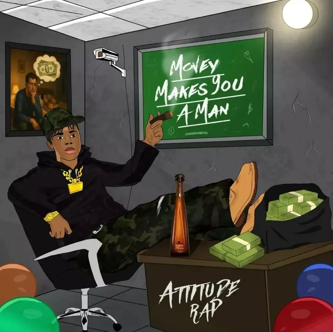 Attitude Rap – Money Makes You a Man Attitude Rap – Money Makes You a Man