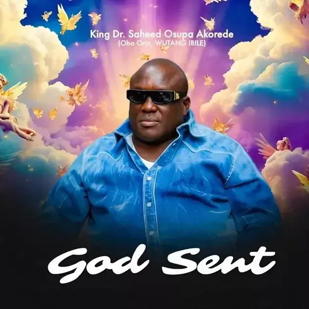 King Dr. Saheed Osupa – Godsent, Pt. 2 King Dr. Saheed Osupa – Godsent, Pt. 2