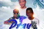 Bally Jhay feat. Mascara Vibez & Bob Blaq – Pray