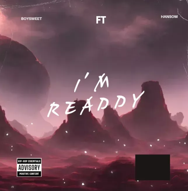 Boysweet – I’m Ready Ft Hansom Boysweet – I’m Ready Ft Hansom