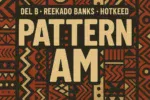 Del B – Pattern Am feat. Reekado Banks & Hotkeed