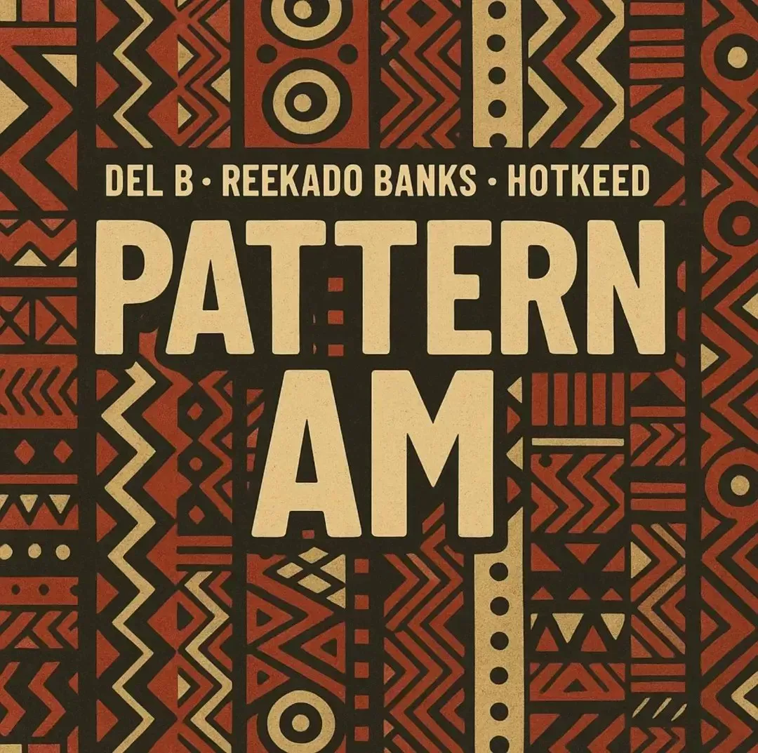 Del B – Pattern Am feat. Reekado Banks & Hotkeed Del B – Pattern Am feat. Reekado Banks & Hotkeed
