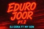 DJ Cora – Eduro Joor Pt. 2 feat. My Son