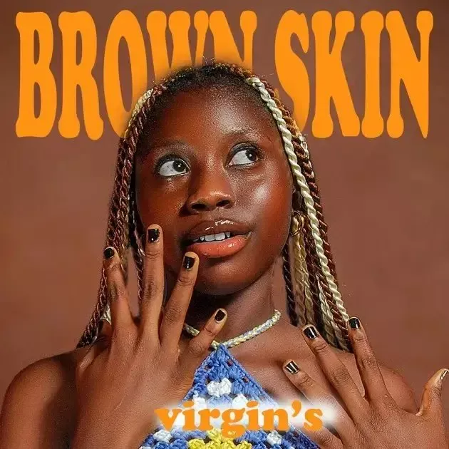 Virgins – BROWN SKIN Virgins – BROWN SKIN
