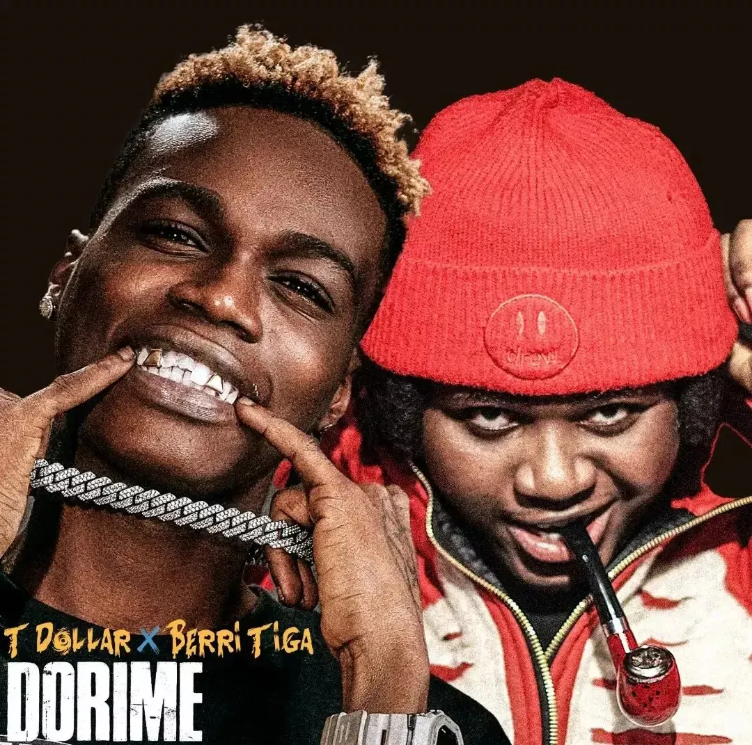 T Dollar & Berri-Tiga – Dorime T Dollar & Berri-Tiga – Dorime Mp3 Download