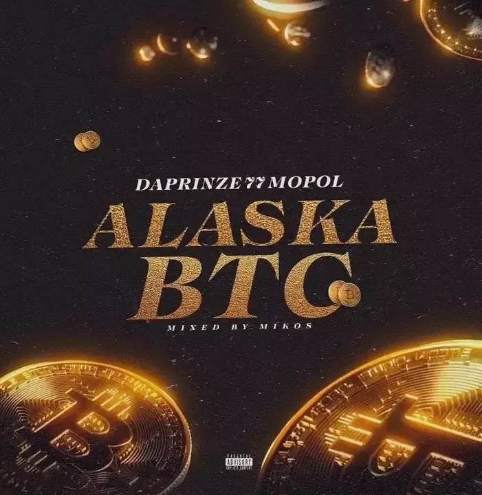 Daprinze 77 Mopol – Alaska BTC Daprinze 77 Mopol – Alaska BTC Mp3 Download