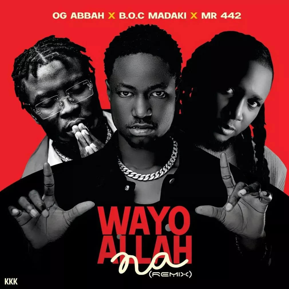 OG Abbah – Wayyo Allah Na (Remix) Ft B.O.C Madaki & Mr442 OG Abbah – Wayyo Allah Na (Remix) Ft B.O.C Madaki & Mr442