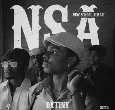 Dxtiny – NSA (New School Alhaji)