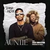 Shano Index – Auntie Ft Zeze Kingston Shano Index – Auntie Ft Zeze Kingston