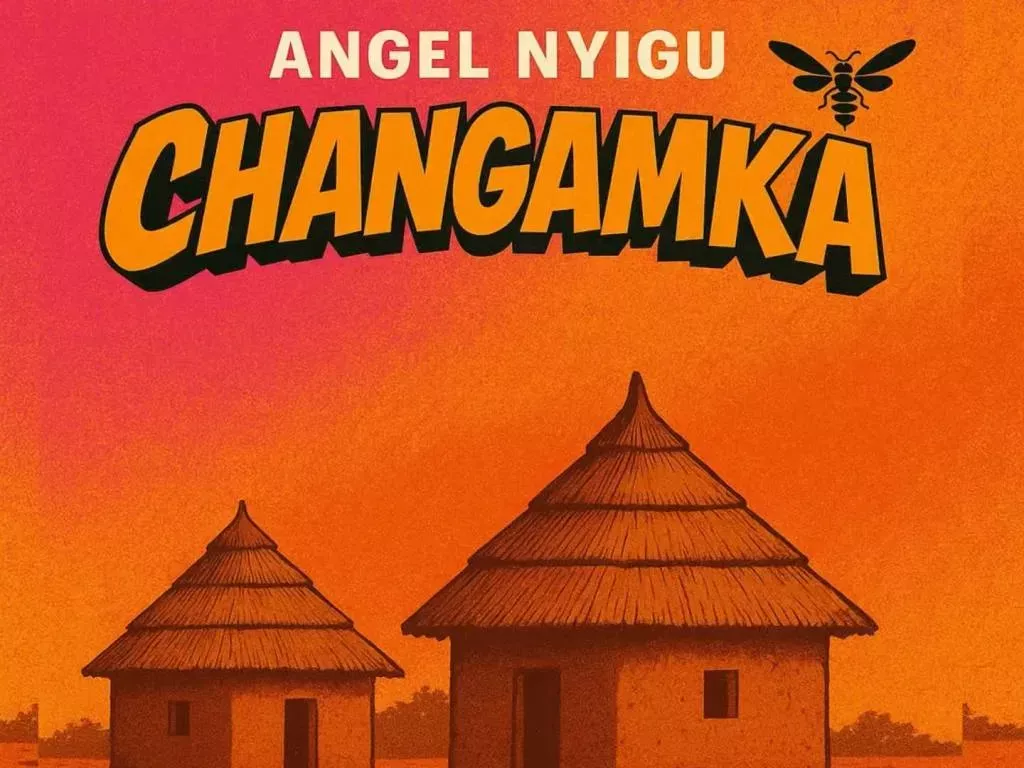 Angel Nyigu – Changamka Angel Nyigu – Changamka