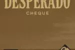 Cheque – Desperado
