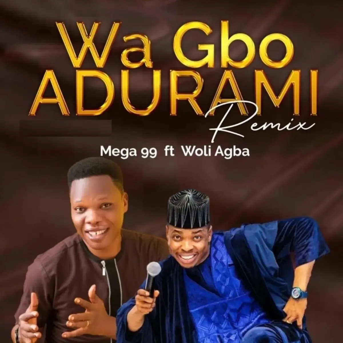 Mega 99 – Wa Gbo Adura Mi (Remix) feat. Woli Agba