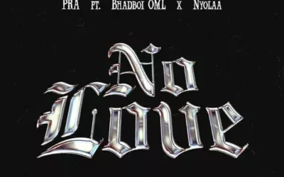 PRA – No Love feat. Bhadboi OML & Nyolaa