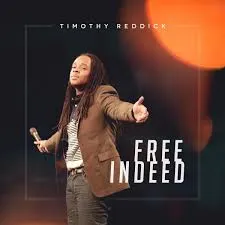 Timothy-Reddick-Im-Free-Indeed Timothy Reddick – I’m Free Indeed