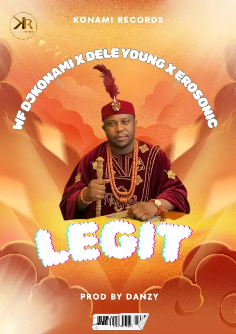 WF-DJ-Konami-Dele-Young-Erosonic-Legit-Prod.-Danzy WF DJ Konami, Dele Young & Erosonic – Legit (Prod. Danzy)
