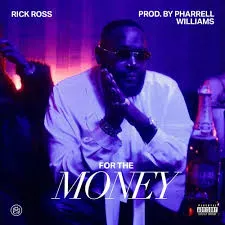 Rick Ross & Pharrell — For The Money Rick Ross & Pharrell — For The Money