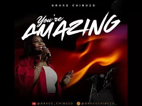 Grace Chibuzo – You’re Amazing Grace Chibuzo – You’re Amazing