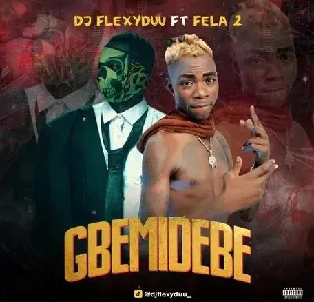 DJ Flexyduu & Fela 2 – Gbemidebe