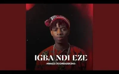 NWAEZE DCOMRADEKING – IGBA NDI EZE