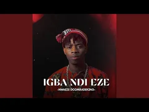 NWAEZE DCOMRADEKING – IGBA NDI EZE