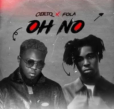 Oberz – Oh No II Ft Fola & Tiwa Savage