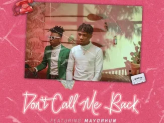 Joeboy – Don’t Call Me Back ft. Mayorkun