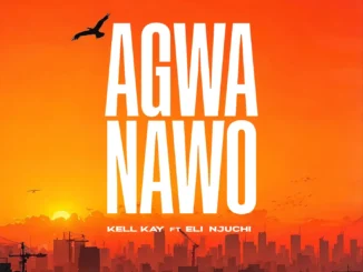 Kell Kay – Agwanawo Ft Eli Njuchi