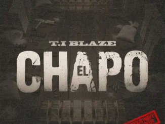 T.I BLAZE – El-Chapo (Ep)