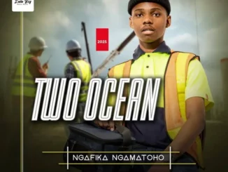 Two Ocean – Ngafika Ngamatoho