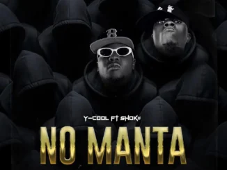 Y-Cool Ft Shokii – No Manta