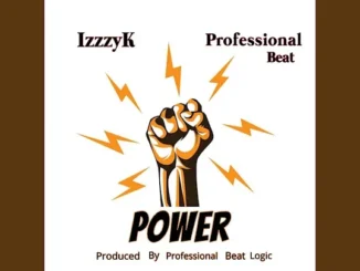 IzzzyK ft. Professional Beat – Power