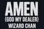 Wizard Chan – Amen(God my dealer)